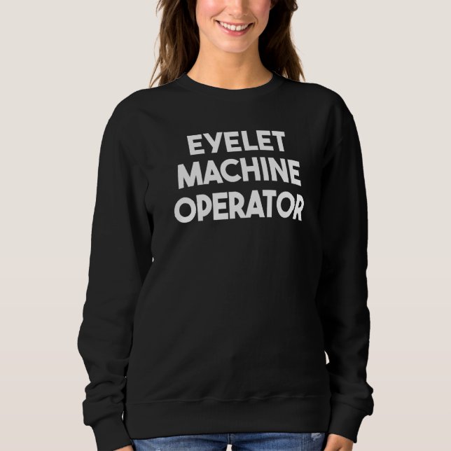 Sweatshirt Opérateur de machine à œillets   (Devant)