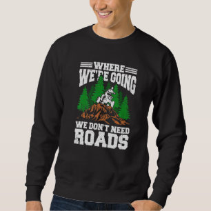 Sweatshirt Où nous allons Nous n'avons pas besoin de routes p