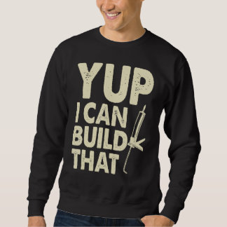 Sweatshirt Ouais, je peux construire ça  Pistolet à calfeutre