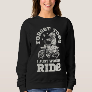 Sweatshirt Oubliez Les Jouets Je Veux Juste Rouler Vélo Dirt