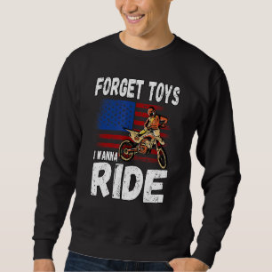 Sweatshirt Oubliez Les Jouets Je Veux Ride Motocross Dirt Bik
