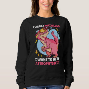 Sweatshirt Oubliez Princesse Je veux être Astrophysicien avec