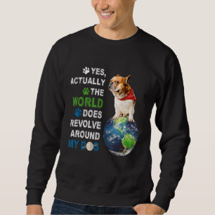 Sweatshirt Oui En Fait Le Monde Résout Autour De Mon Chien
