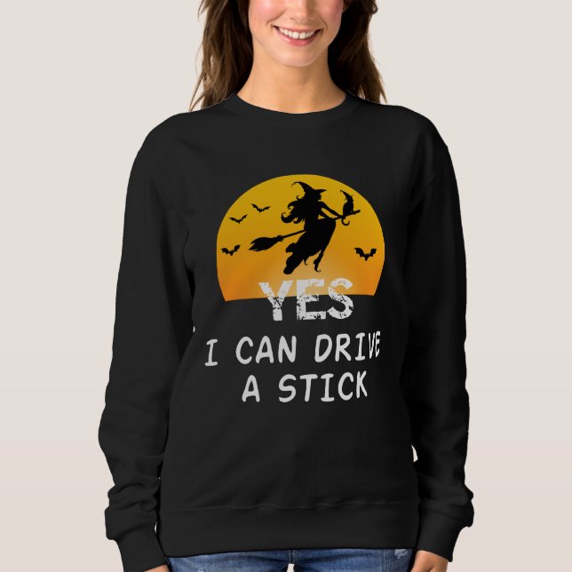 Sweatshirt Oui ICan Drive A Stick T-Shirt Party Funny sorcièr (Devant)