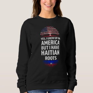 Sweatshirt Oui J'Ai Grandi En Amérique Racines Haïtiennes Haï