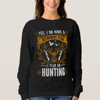 Sweatshirt Oui, j'ai un plan de retraite, je prévois de chass