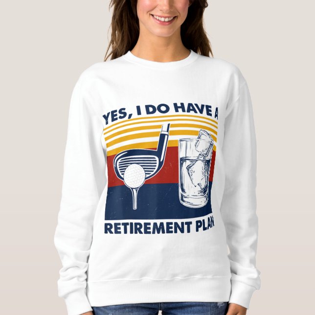 Sweatshirt Oui J'Ai Un Régime De Retraite Drôle Golf Drinkin (Devant)