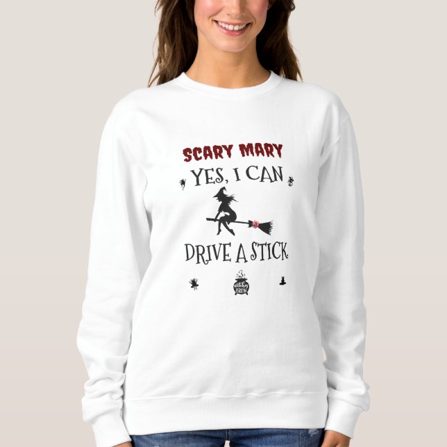 Sweatshirt Oui, Je Peux Conduire Un Bâton Dit La Sorcière (Devant)