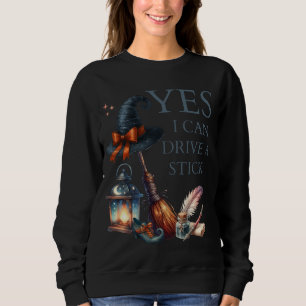 Sweatshirt Oui Je Peux Conduire Un Bâton Drôle Sorcière Hallo
