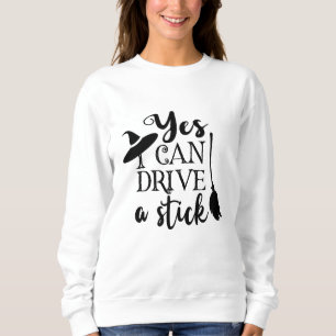 Sweatshirt Oui Je Peux Conduire Un Bâton Halloween Drôle Sorc