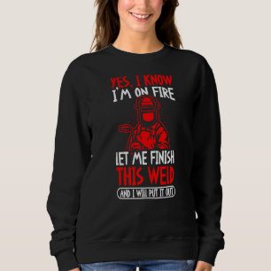 Sweatshirt Oui Je sais que je suis en feu, laissez-moi termin