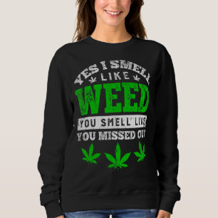 Sweatshirt Oui Je Sens Comme De La Mauvaise Herbe Vous Sentez