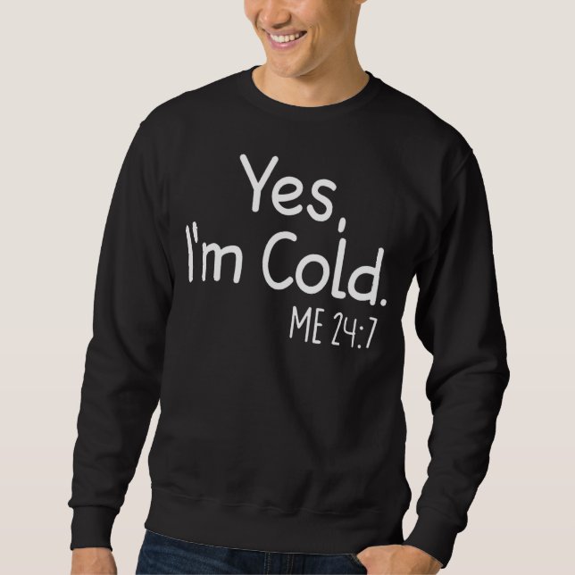 Sweatshirt Oui, je suis Cold Me 247 Drôle robe d'hiver pour l (Devant)