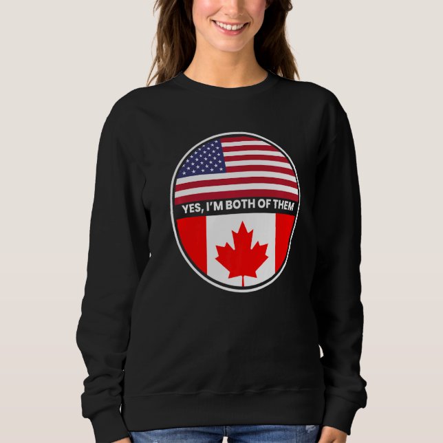 Sweatshirt Oui Je Suis Tous Les Deux Drapeau Du Canada Des Ét (Devant)