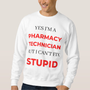 Sweatshirt Oui, je suis un technicien en pharmacie, mais je n