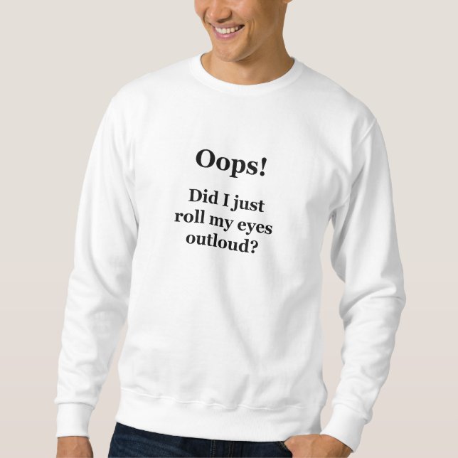 Sweatshirt Oups ! Est-Ce Que Je Viens De Lancer Mes Yeux À L' (Devant)