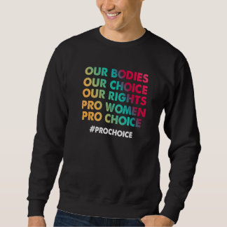 Sweatshirt Our Body Our Choice Pro Women Feminism Equality Ri