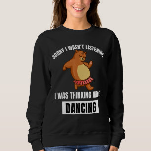Sweatshirt Ours Désolé N'écoutait Pas En Pensant à Danser