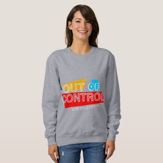 Sweatshirt Out of Control – Bold Typography Statement Design (Devant entier)