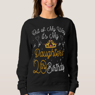 Sweatshirt Out Of My Way C'est le 20e anniversaire de ma fill