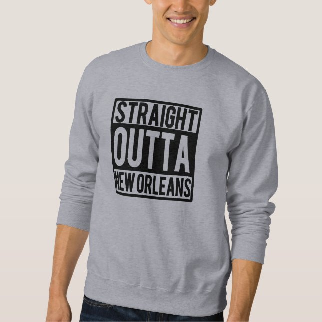 Sweatshirt Outta droit la Nouvelle-Orléans drôle (Devant)