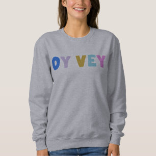 Sweatshirt Oy Vey Funny Yiddish Expression mignonne colorée
