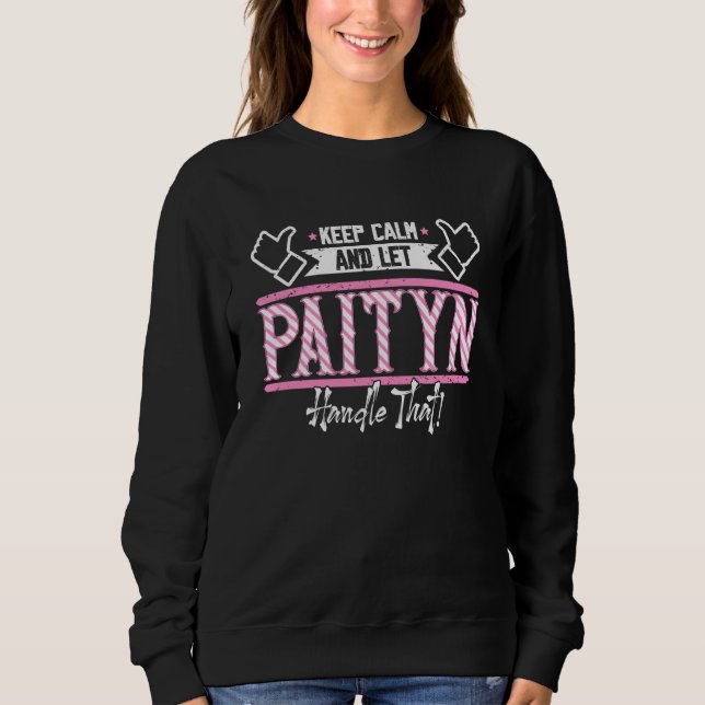 Sweatshirt Paityn Keep Calm and let Paityn Handle that (Devant)