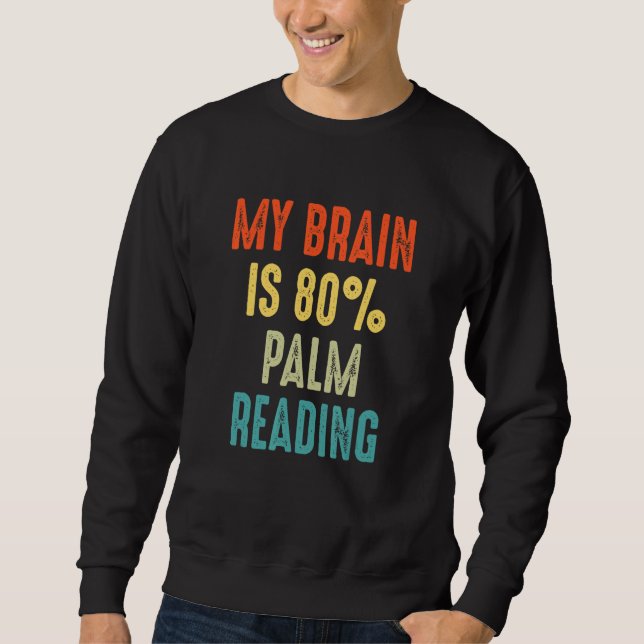 Sweatshirt palm lines reading palmistry  My Brain is 80 (Devant)