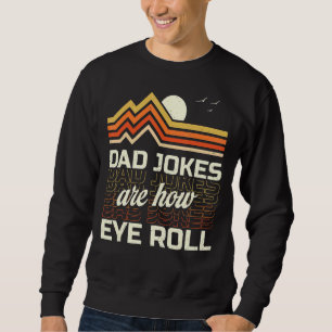 Sweatshirt Papa Blagues sont comment les yeux roulent Vintage