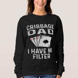 Sweatshirt Papa Cribbage Je N'Ai Pas De Filtre Joueur De Jeu 