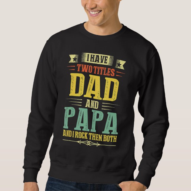 Sweatshirt Papa For Men J'Ai Deux Titres Papa Et Papa 2022 (Devant)