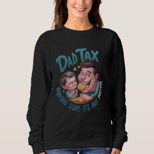 Sweatshirt Papa Impôt S'assurer que ce n'est pas Poison Fête