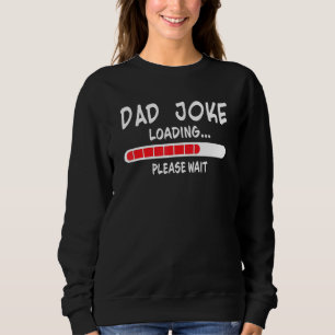 Sweatshirt Papa Joke Chargement S'Il Vous Plaît Attendre Papa