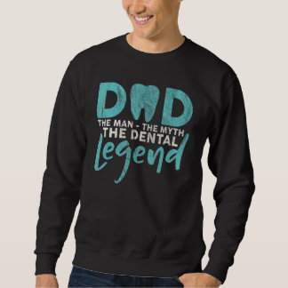 Sweatshirt Papa L'Homme Le Mythe La Légende Dentaire Dentiste