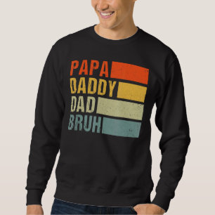 Sweatshirt Papa Papa Papa Papa Bruh Bruh Sarcastique Papa Pèr