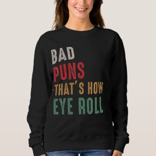 Sweatshirt Papa plaisante Bad Puns C'est comment les yeux rou