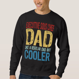 Sweatshirt Papa Sous-Chef Exécutif Homme Comme un Papa Normal