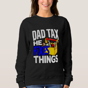 Sweatshirt Papa Taxes Il fixe les choses Accueil Réparations 