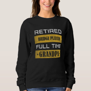 Sweatshirt Papiers Retraité Joueur de Bridge Temps plein Gran