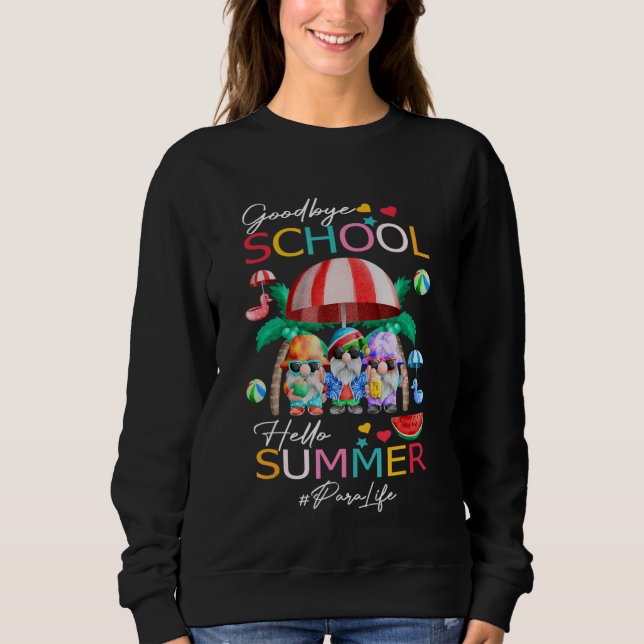 Sweatshirt Para Life Goodbye School Hello Summer Vacances Gno (Devant)