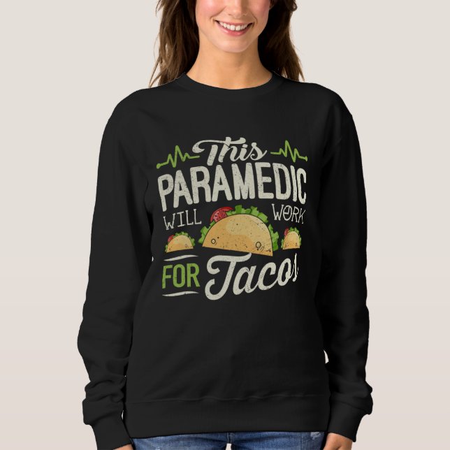Sweatshirt Paramedic Mexican Taco  This Paramedic Will Work (Devant)