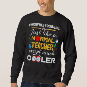 Sweatshirt Paraprofessionnel Comme Un Enseignant Normal Mais 