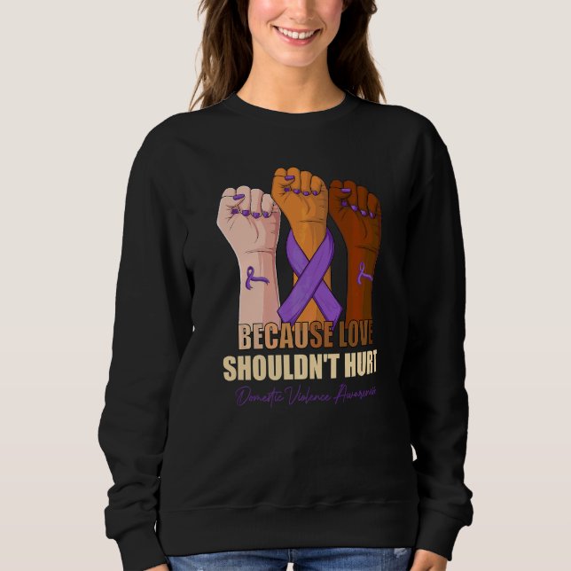 Sweatshirt Parce que l'amour ne devrait pas faire mal Avertis (Devant)