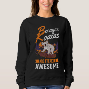 Sweatshirt Parce que les Koalas font flipper Koala génial