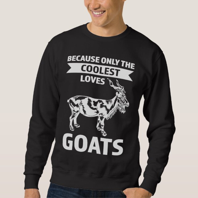 Sweatshirt parce que seuls les plus cool aiment les chèvres c (Devant)