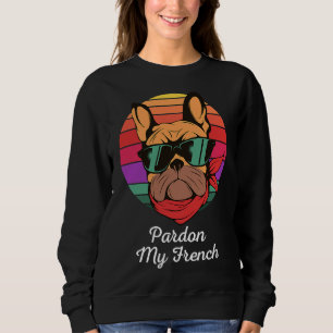 Sweatshirt Pardon My French Bulldog Retro Frenchie