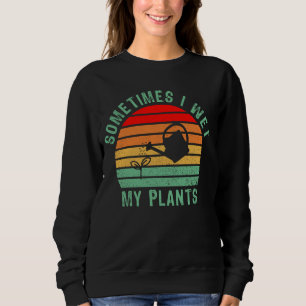 Sweatshirt Parfois J'Ai Vu Mes Plantes Drôle Jardinage, Plant