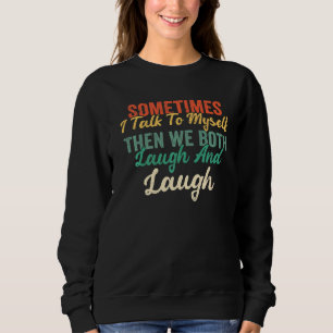 Sweatshirt Parfois, Je Me Parle À Moi-Même Alors Nous Rions E