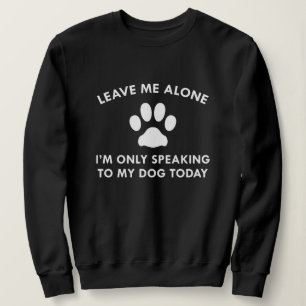 Sweatshirt Parler seulement à mon chien