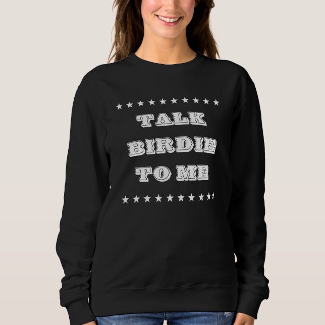Sweatshirt Parlez Birdie à moi joueur de golf Sarcastique (Devant)